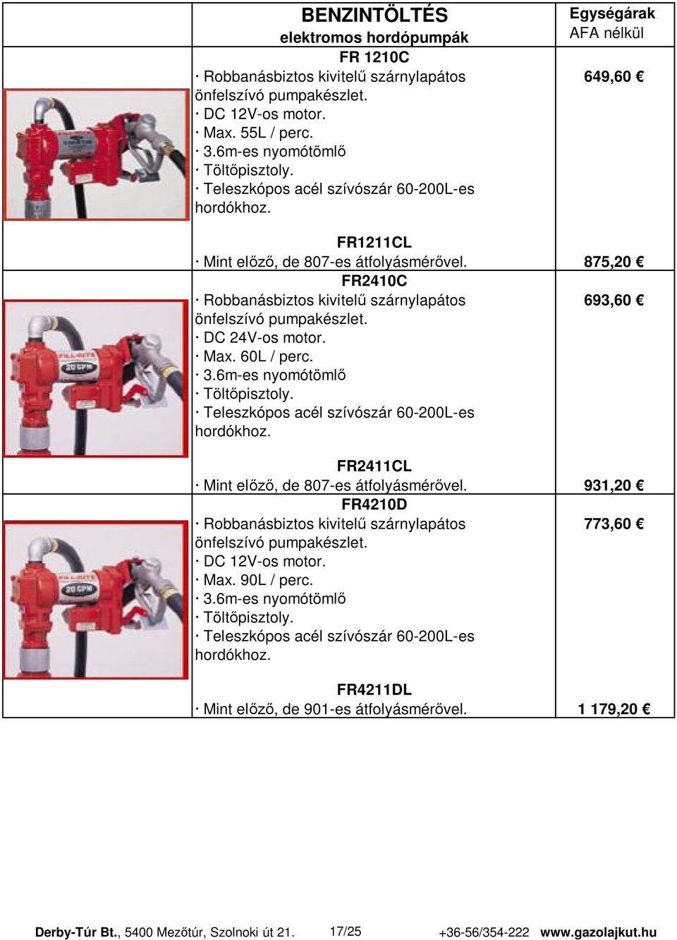 60L / perc. 3.6m-es nyomótöml Tölt pisztoly. Teleszkópos acél szívószár 60-200L-es hordókhoz. FR2411CL Mint el, de 807-es átfolyásmér vel.