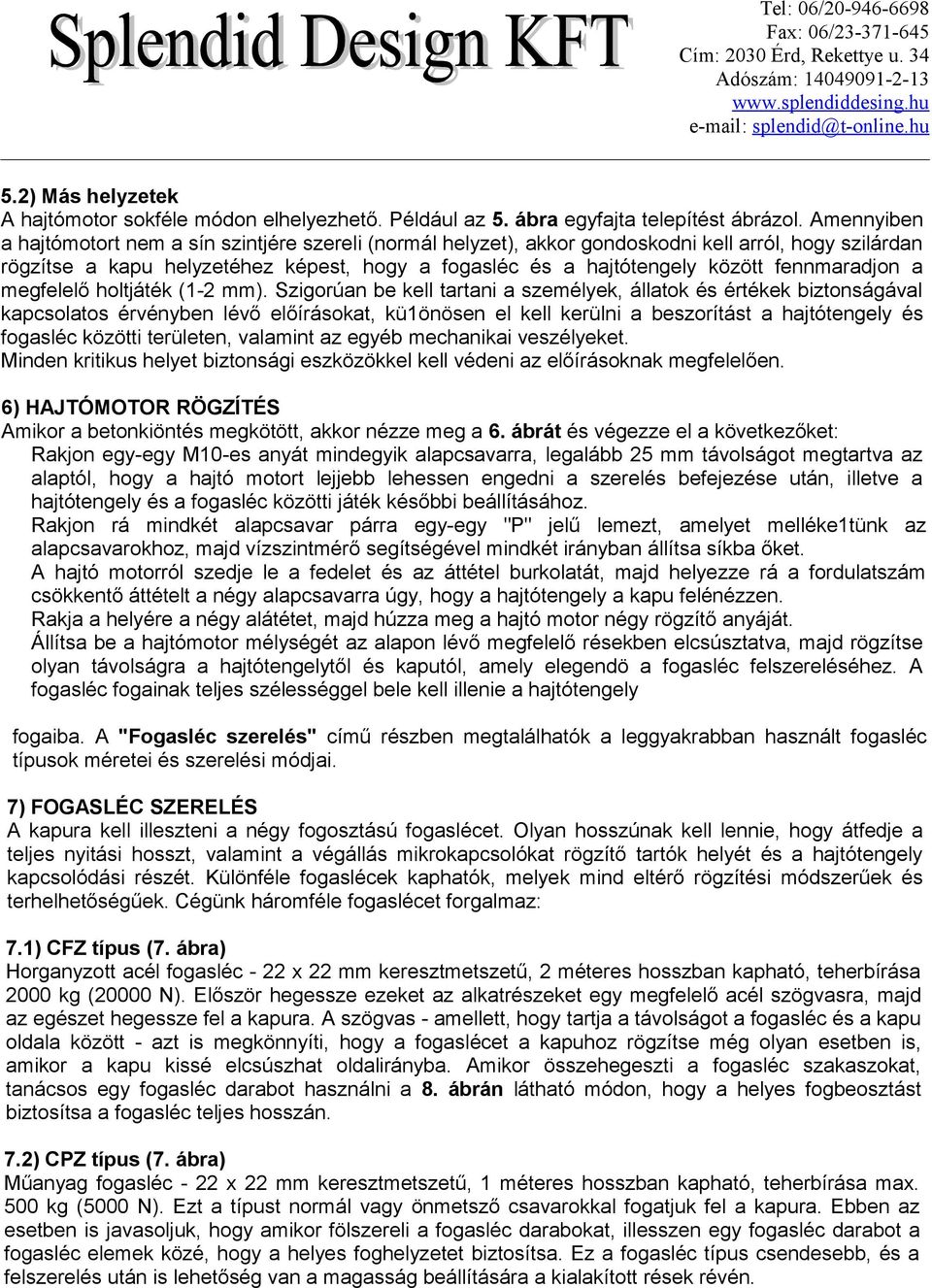 fennmaradjon a megfelelő holtjáték (1-2 mm).
