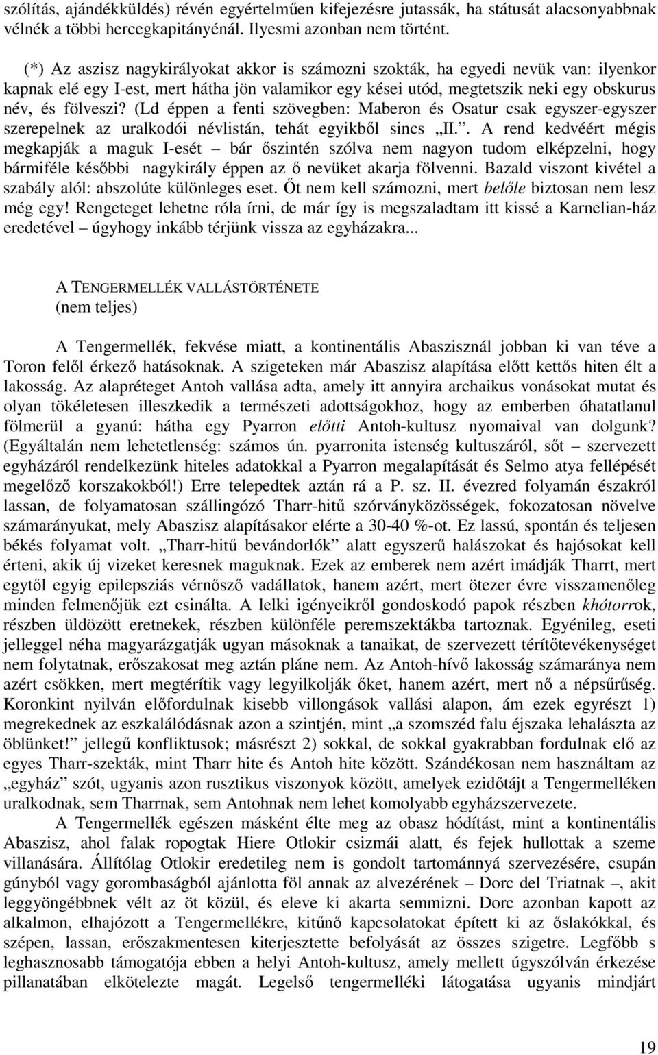 (Ld éppen a fenti szövegben: Maberon és Osatur csak egyszer-egyszer szerepelnek az uralkodói névlistán, tehát egyikbl sincs II.