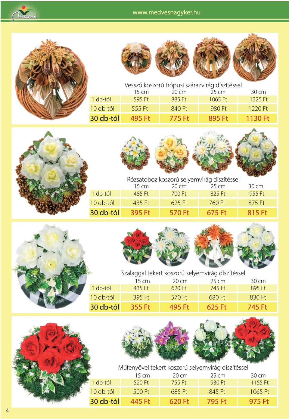 Rózsatoboz koszorú selyemvirág díszítéssel 15 cm 20 cm 25 cm 30 cm 1 db-tól 485 Ft 700 Ft 825 Ft 955 Ft 10 db-tól 435 Ft 625 Ft 760 Ft 875 Ft 30 db-tól 395 Ft 570 Ft 675 Ft 815 Ft Szalaggal