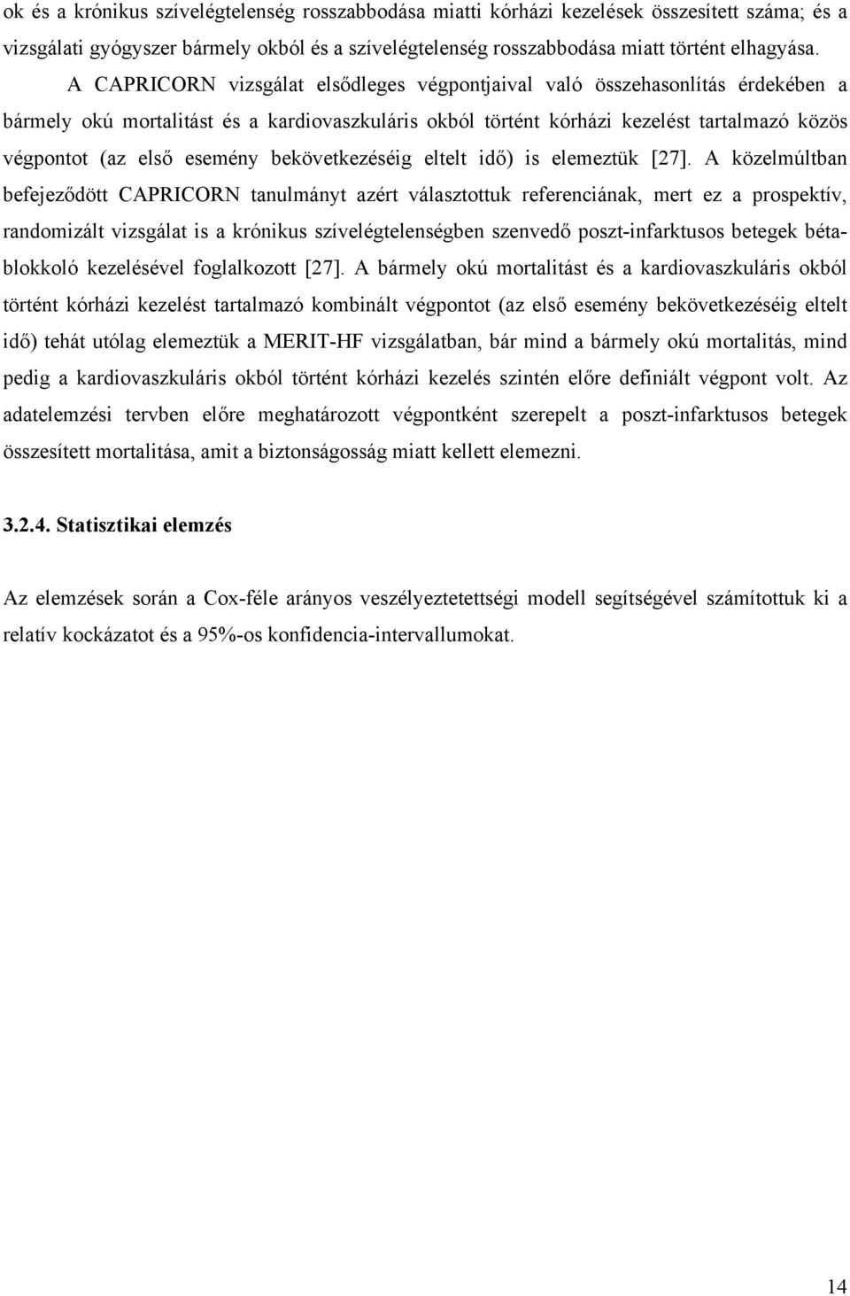 esemény bekövetkezéséig eltelt id ) is elemeztük [27].