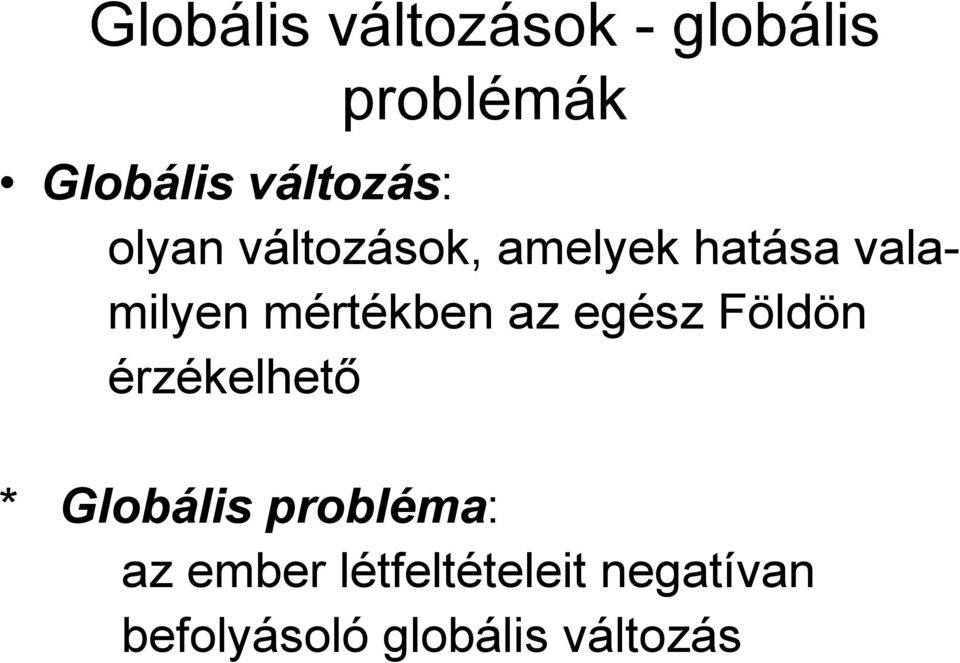 mértékben az egész Földön érzékelhetı * Globális