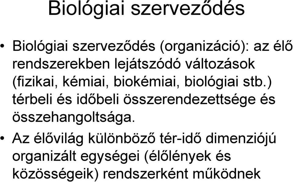 ) térbeli és idıbeli összerendezettsége és összehangoltsága.