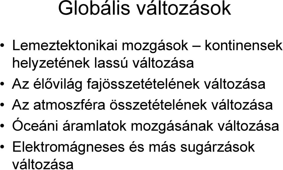 változása Az atmoszféra összetételének változása Óceáni