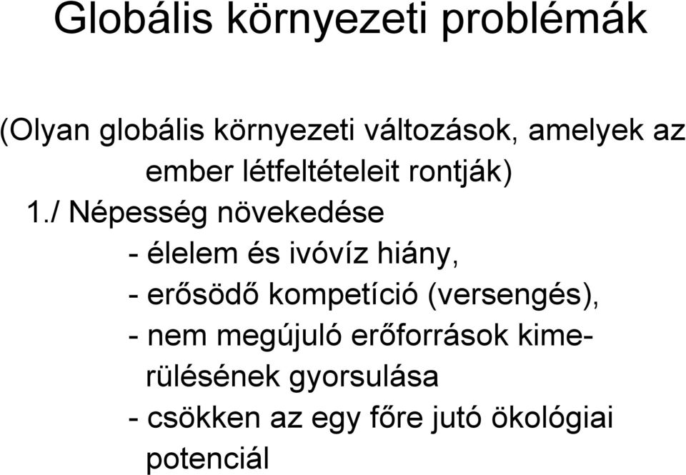 / Népesség növekedése - élelem és ivóvíz hiány, - erısödı kompetíció