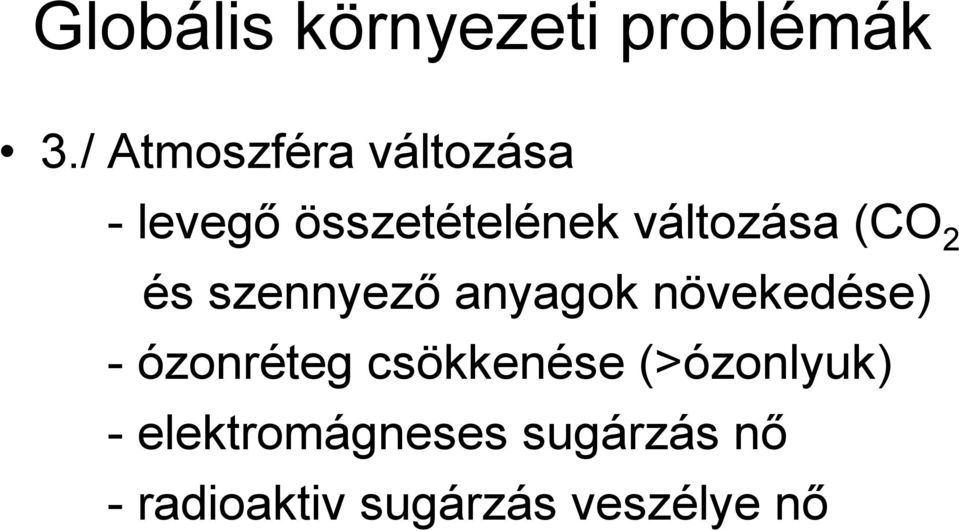 (CO 2 és szennyezı anyagok növekedése) - ózonréteg