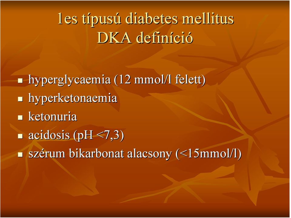 ketonuria acidosis (ph <7,3)