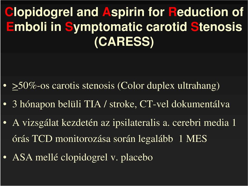 / stroke, CT-vel dokumentálva A vizsgálat kezdetén az ipsilateralis a.