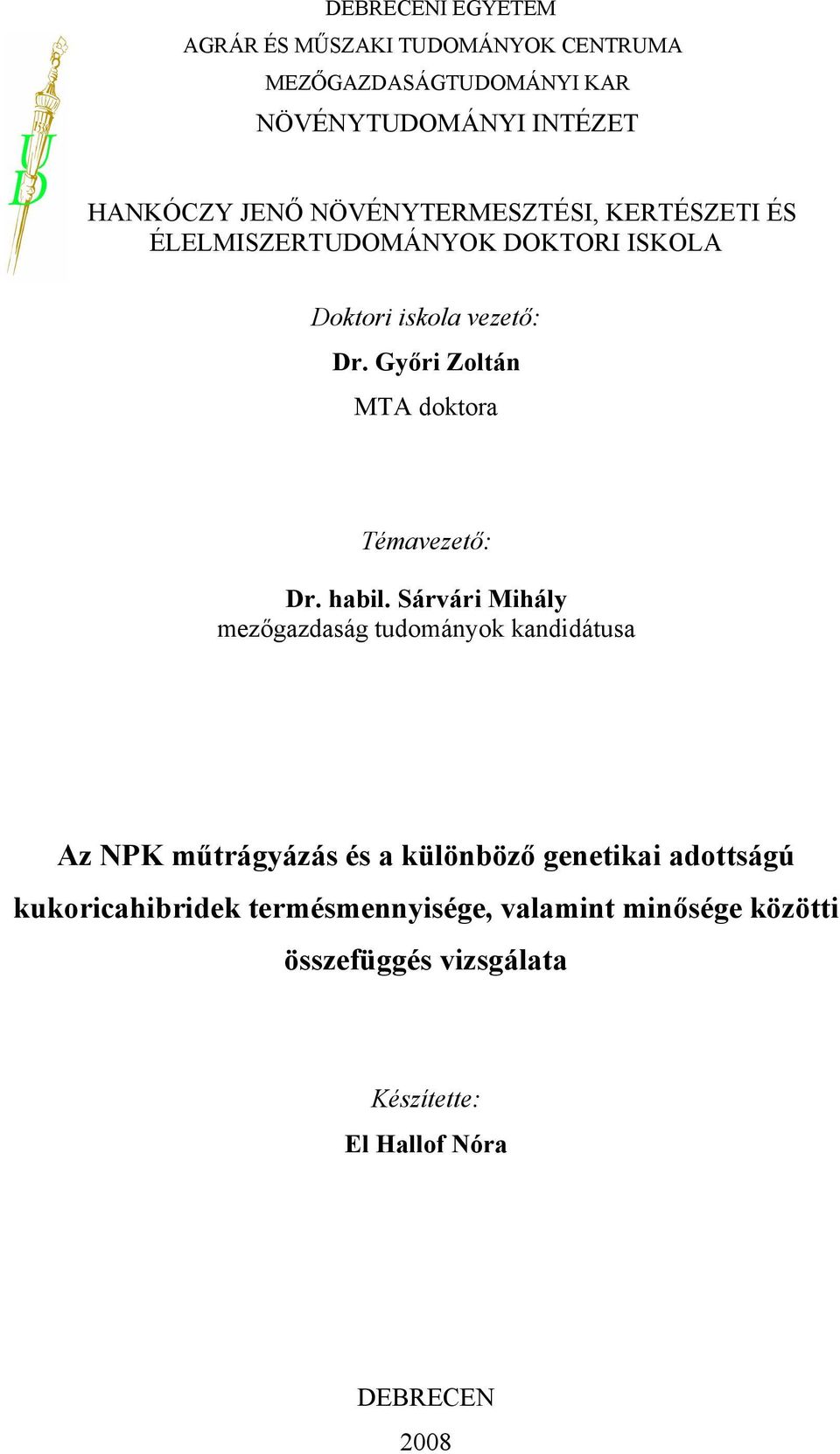 Győri Zoltán MTA doktora Témavezető: Dr. habil.