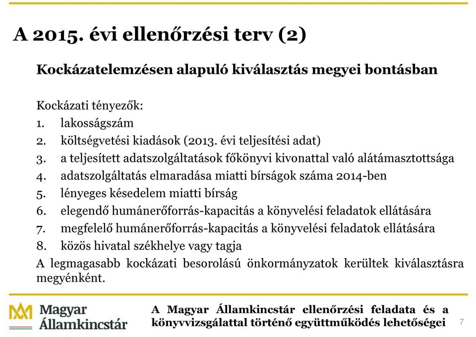 adatszolgáltatás elmaradása miatti bírságok száma 2014-ben 5. lényeges késedelem miatti bírság 6.