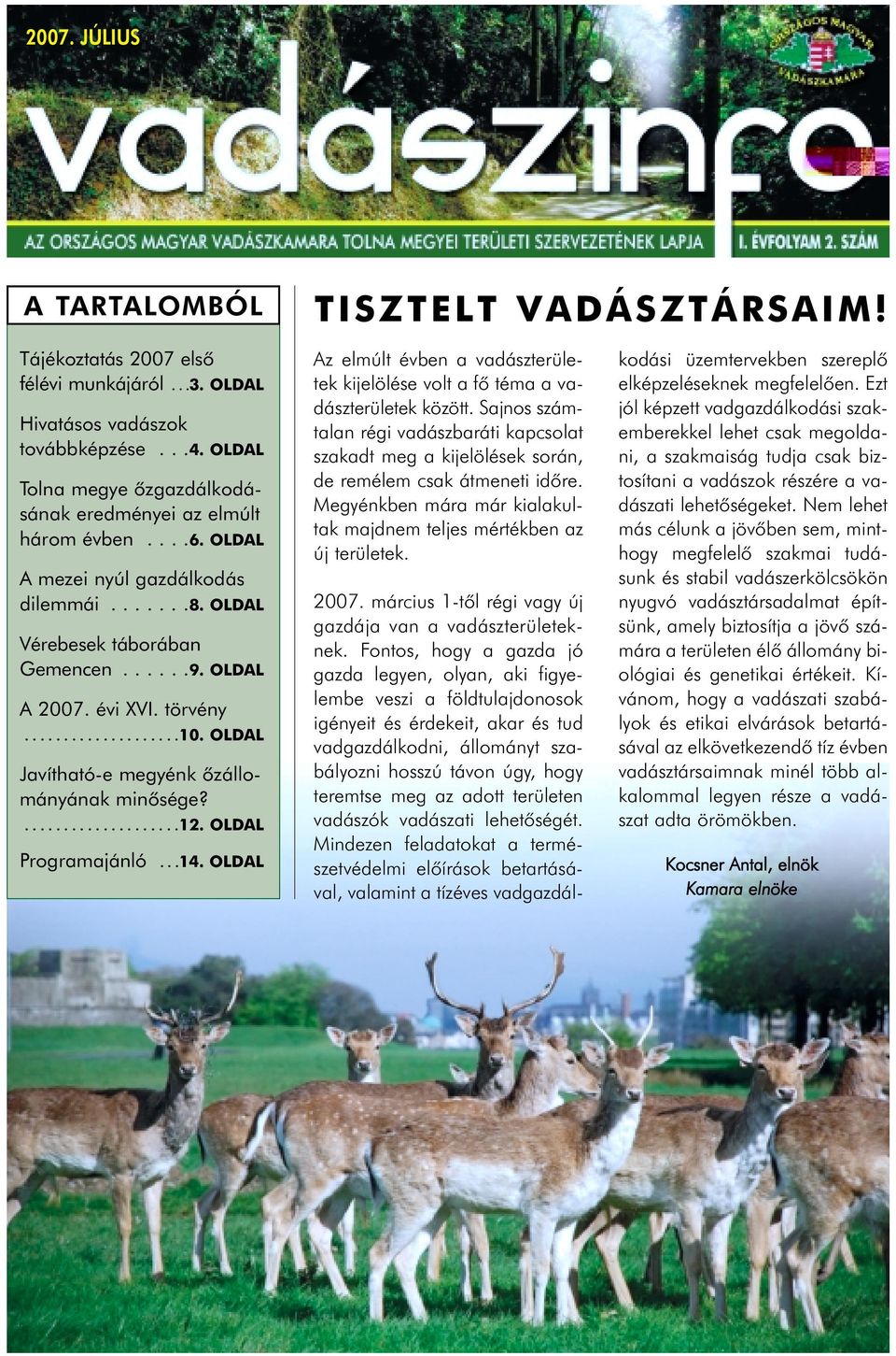 ...................10. OLDAL Javítható-e megyénk õzállományának minõsége?....................12. OLDAL Programajánló...14.