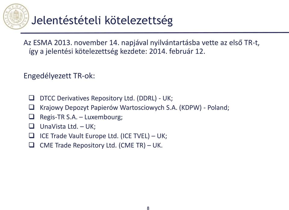 Engedélyezett TR-ok: DTCC Derivatives Repository Ltd.