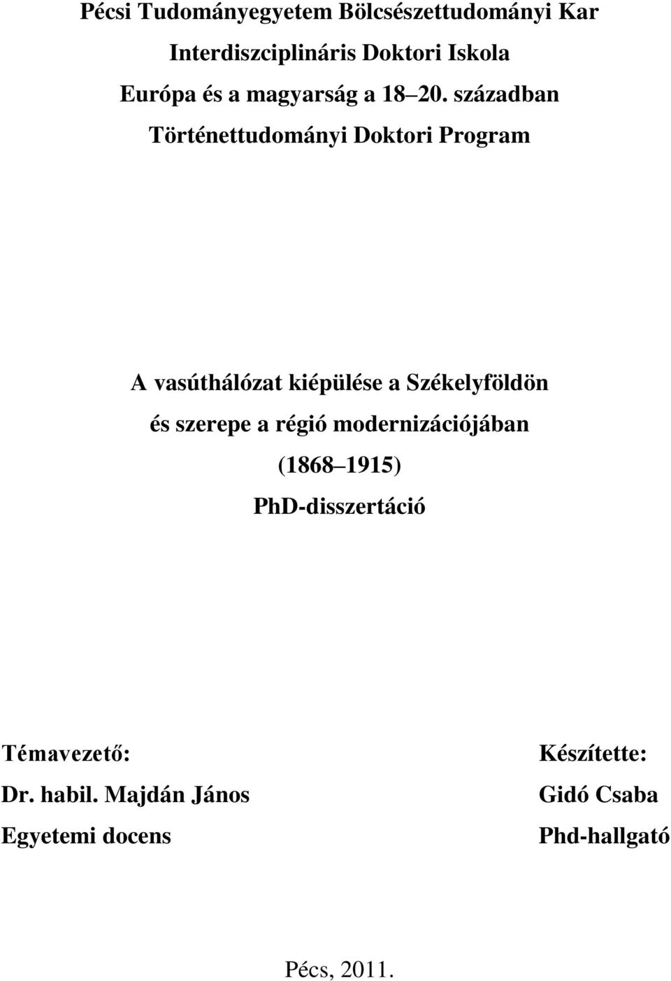 században Történettudományi Doktori Program A vasúthálózat kiépülése a Székelyföldön és