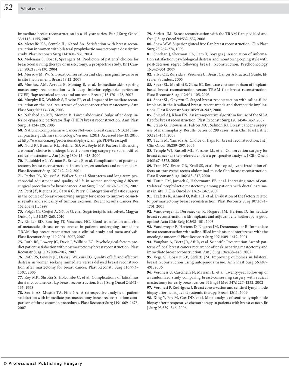 Predictors of patients choices for breast-conserving therapy or mastectomy: a prospective study. Br J Cancer 90:2123 2130, 2004 64. Morrow M, Wu S.