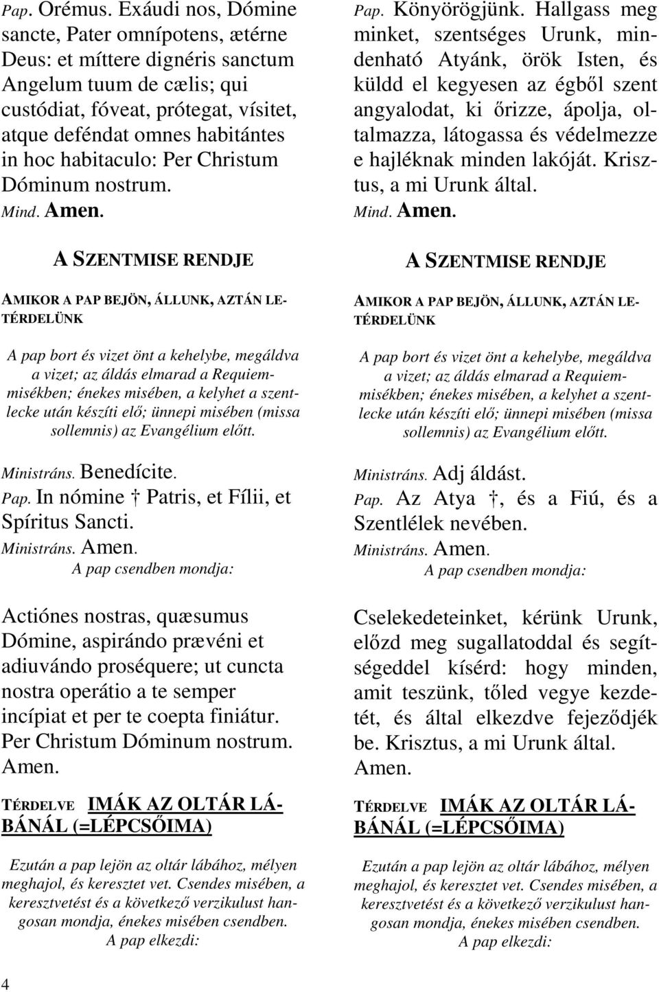 habitaculo: Per Christum Dóminum nostrum. Mind. Amen. Pap. Könyörögjünk.
