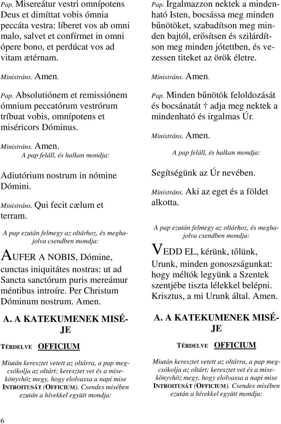 Ministráns. Qui fecit cælum et terram.