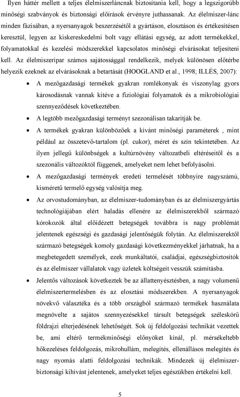 folyamatokkal és kezelési módszerekkel kapcsolatos minőségi elvárásokat teljesíteni kell.