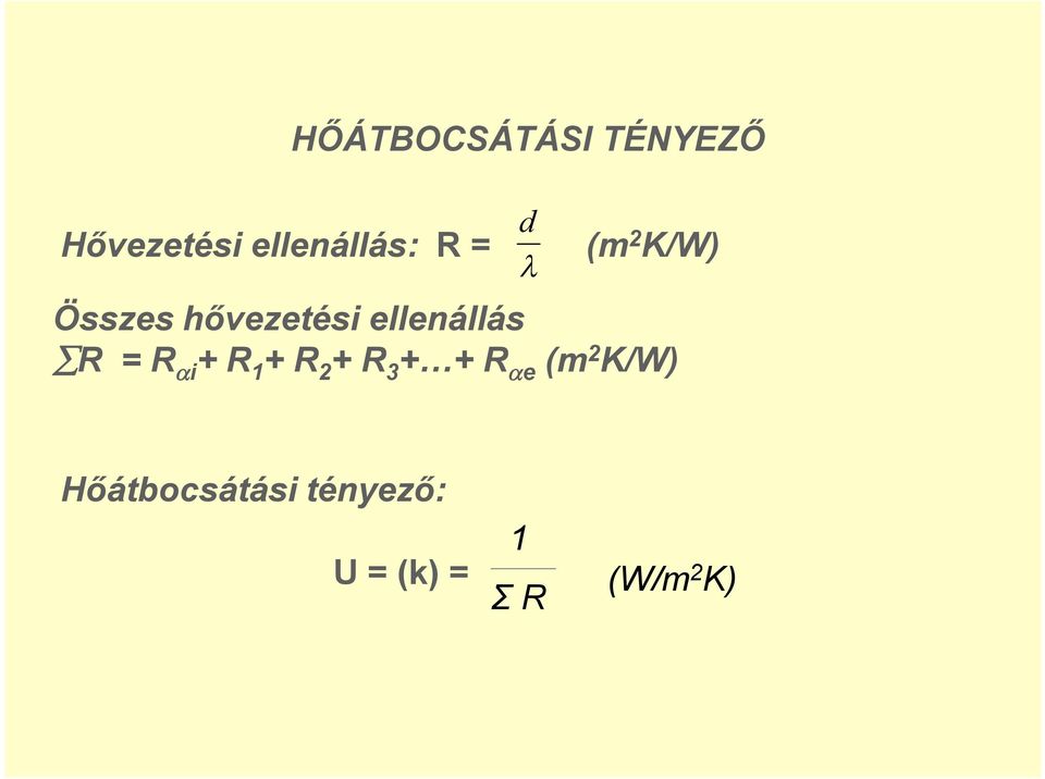 R = R i + R 1 + R 2 + R 3 + + R e (m 2 K/W)