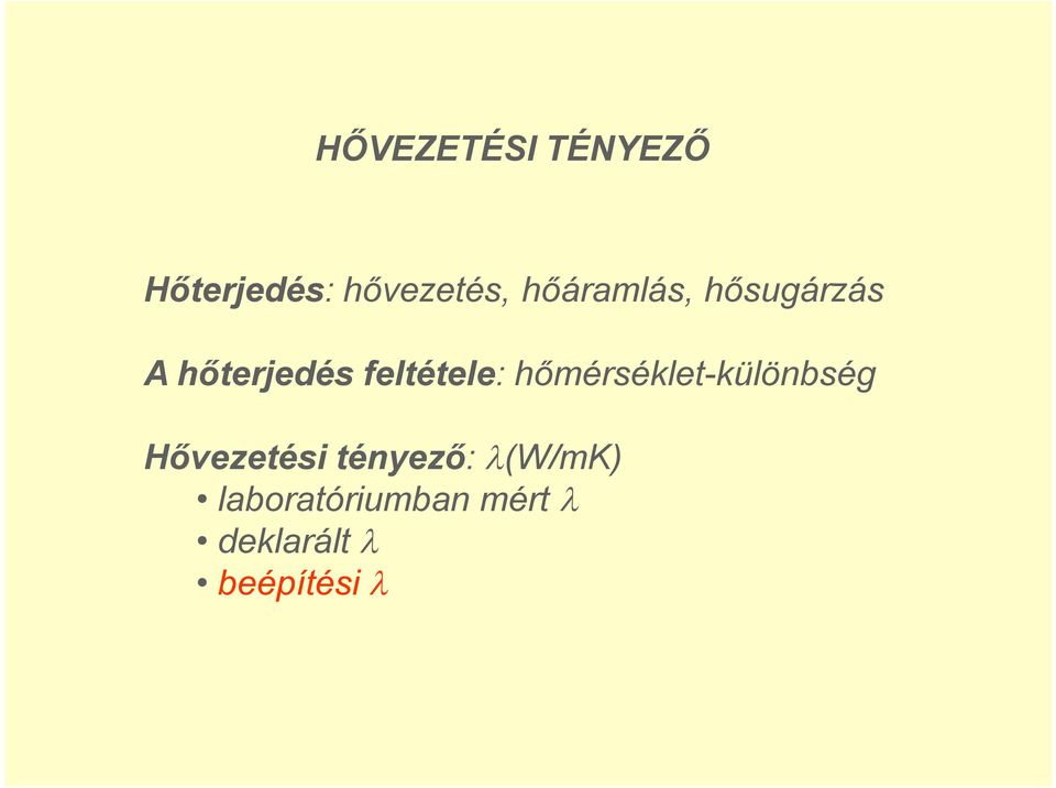 feltétele: hőmérséklet-különbség Hővezetési