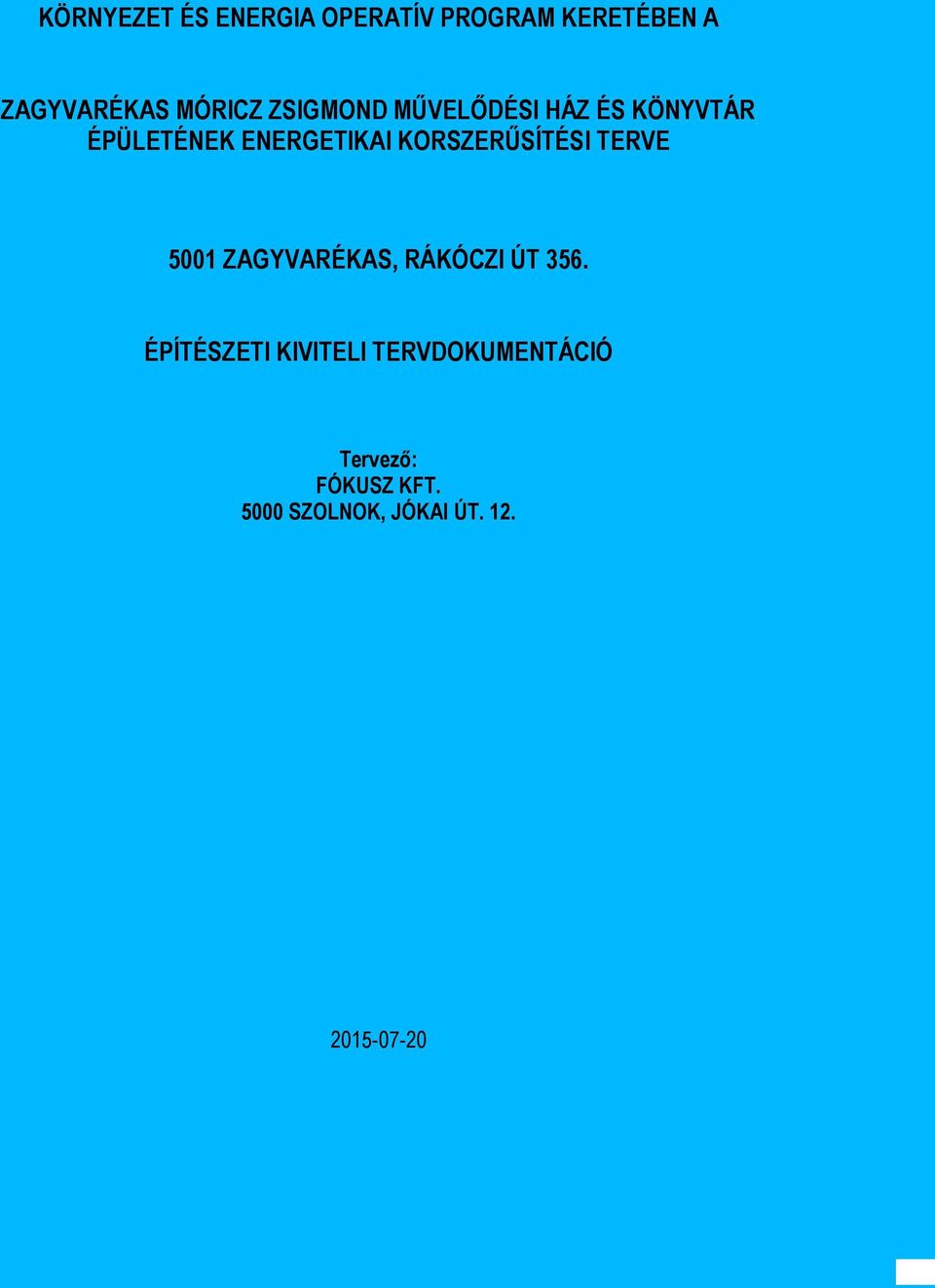 KORSZERŰSÍTÉSI TERVE 5001 ZAGYVARÉKAS, RÁKÓCZI ÚT 356.