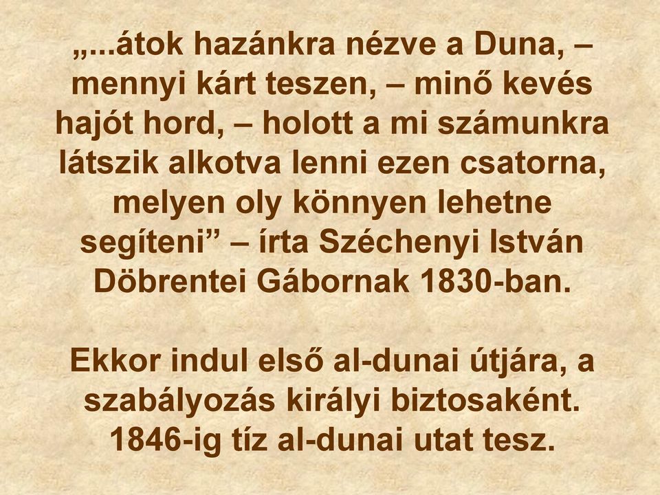 lehetne segíteni írta Széchenyi István Döbrentei Gábornak 1830-ban.