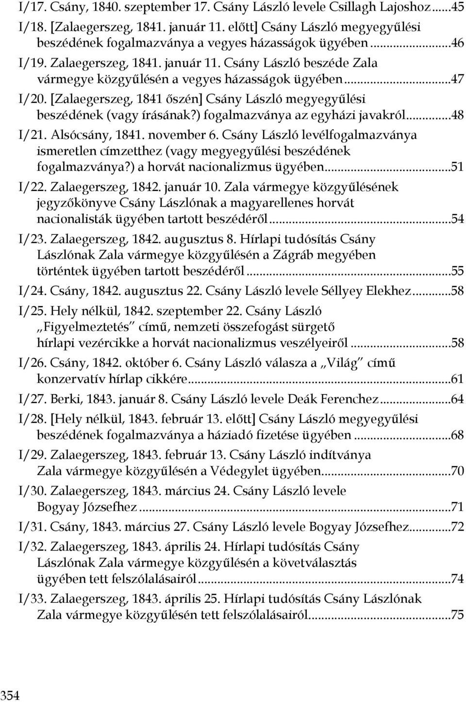 Csány László beszéde Zala vármegye közgyűlésén a vegyes házasságok ügyében...47 I/20. [Zalaegerszeg, 1841 őszén] Csány László megyegyűlési beszédének (vagy írásának?