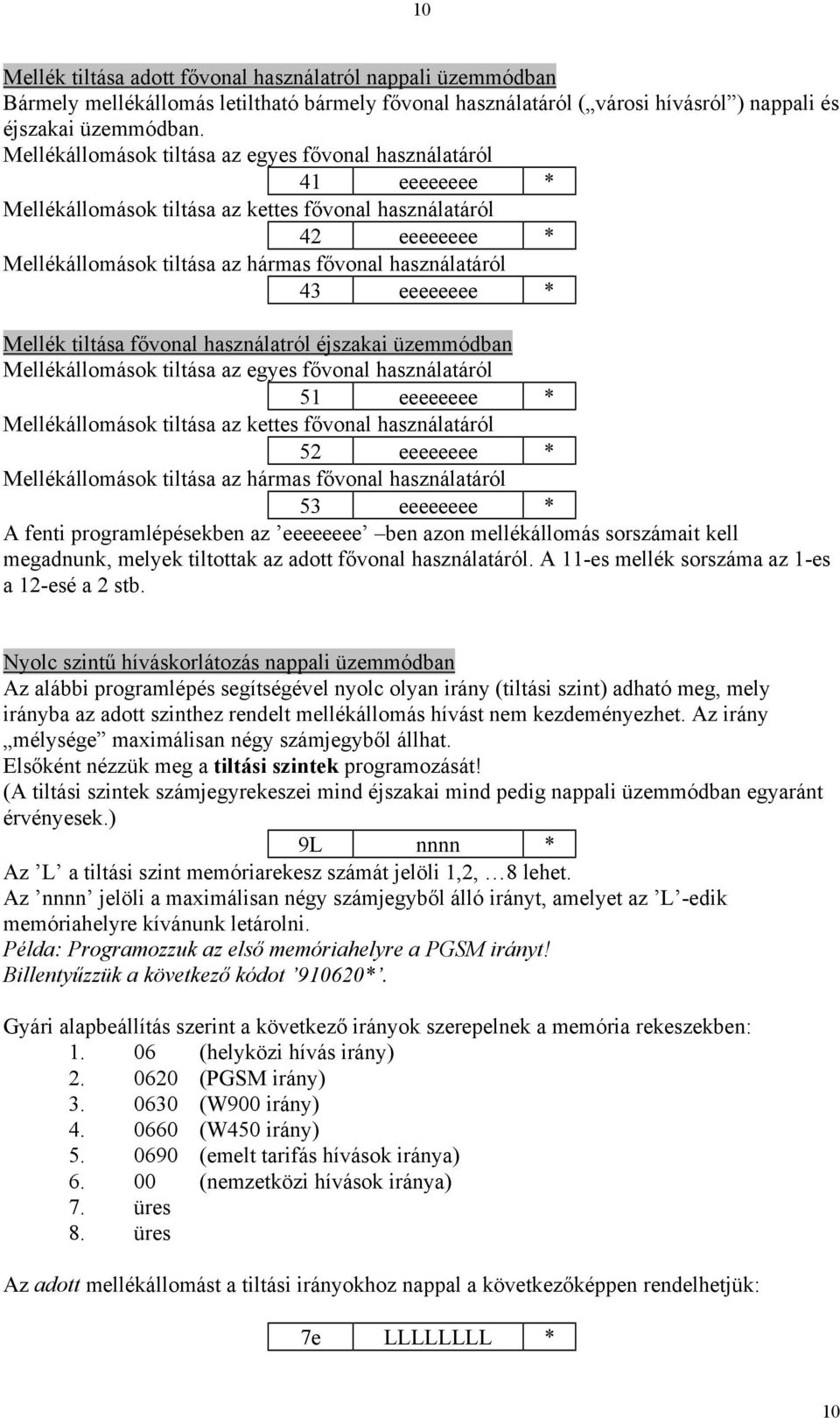 eeeeeeee * Mellék tiltása fővonal használatról éjszakai üzemmódban Mellékállomások tiltása az egyes fővonal használatáról 51 eeeeeeee * Mellékállomások tiltása az kettes fővonal használatáról 52