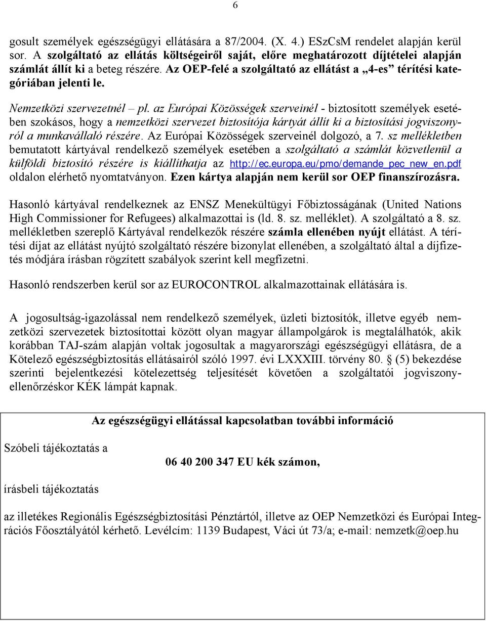 Nemzetközi szervezetnél pl.