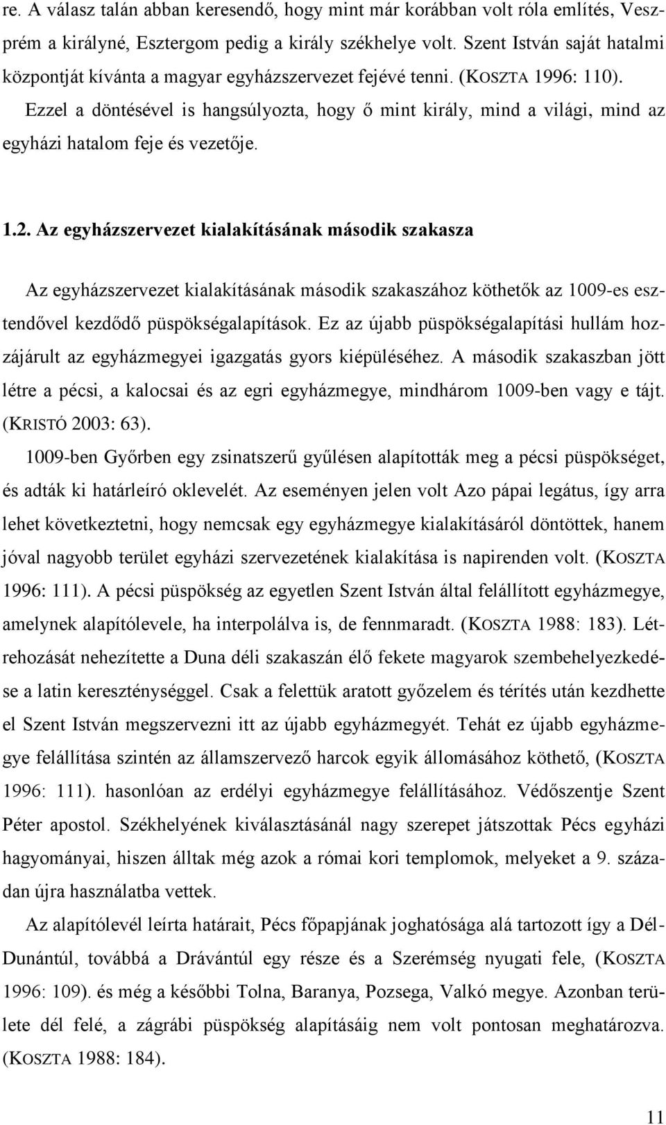 Ezzel a döntésével is hangsúlyozta, hogy ő mint király, mind a világi, mind az egyházi hatalom feje és vezetője. 1.2.