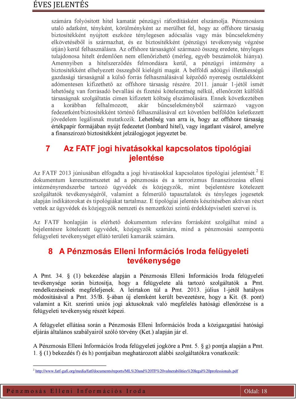 származhat, és ez biztosítékként (pénzügyi tevékenység végzése útján) kerül felhasználásra.