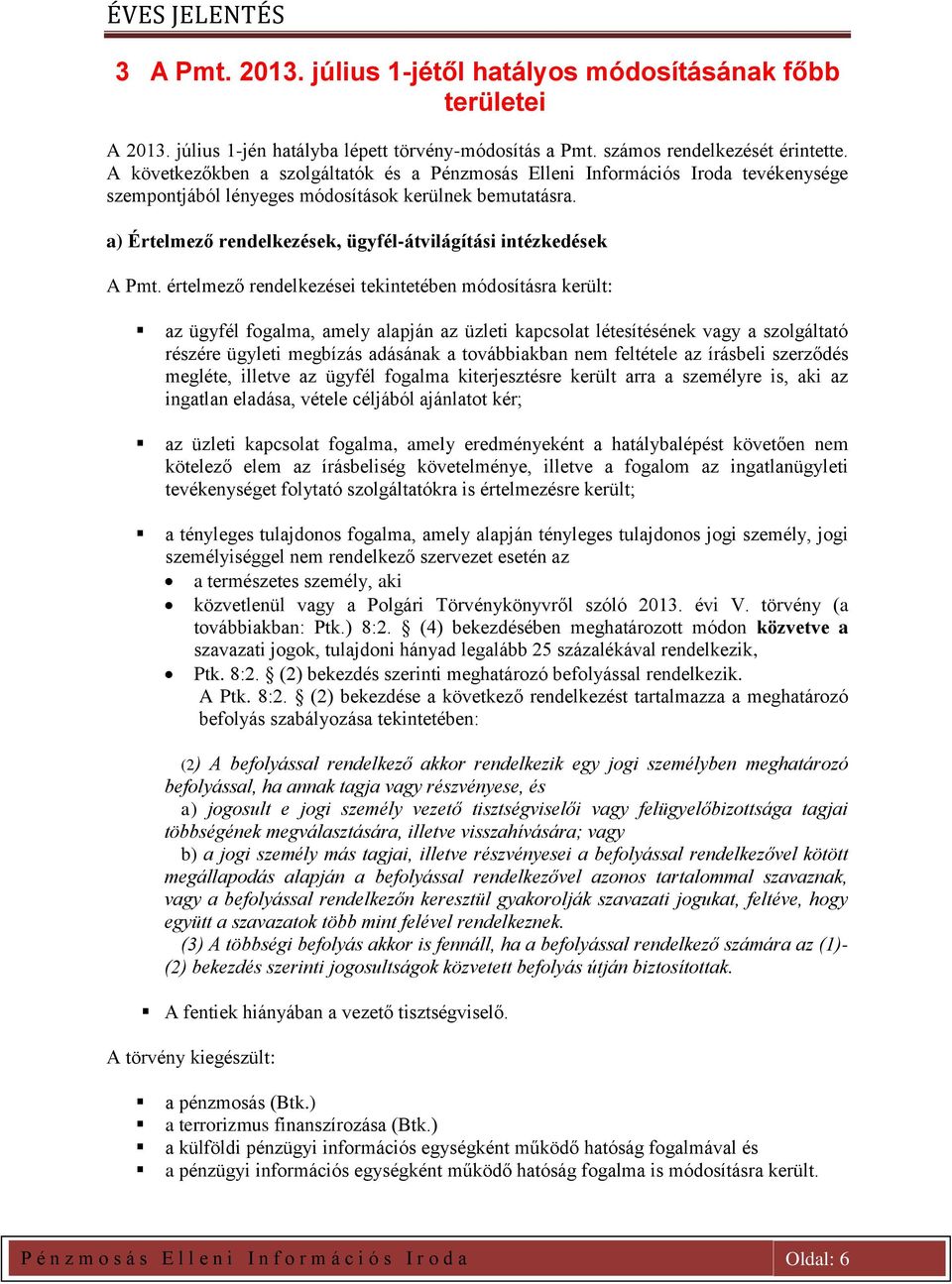 a) Értelmező rendelkezések, ügyfél-átvilágítási intézkedések A Pmt.