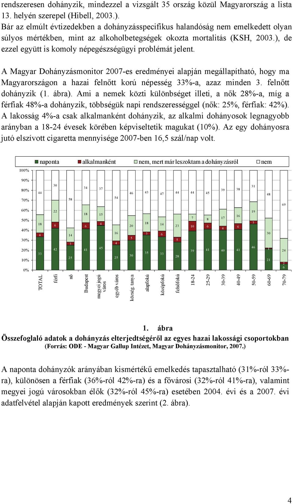 ), de ezzel együtt is komoly népegészségügyi problémát jelent.