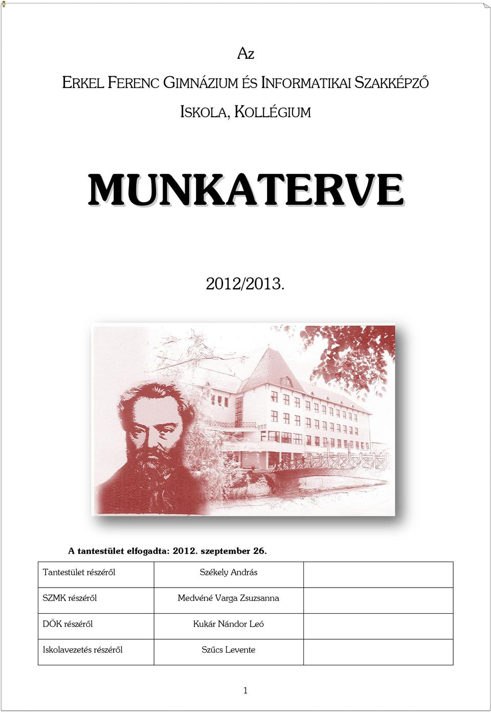 Tantestület részéről SZMK részéről DÖK részéről Iskolavezetés