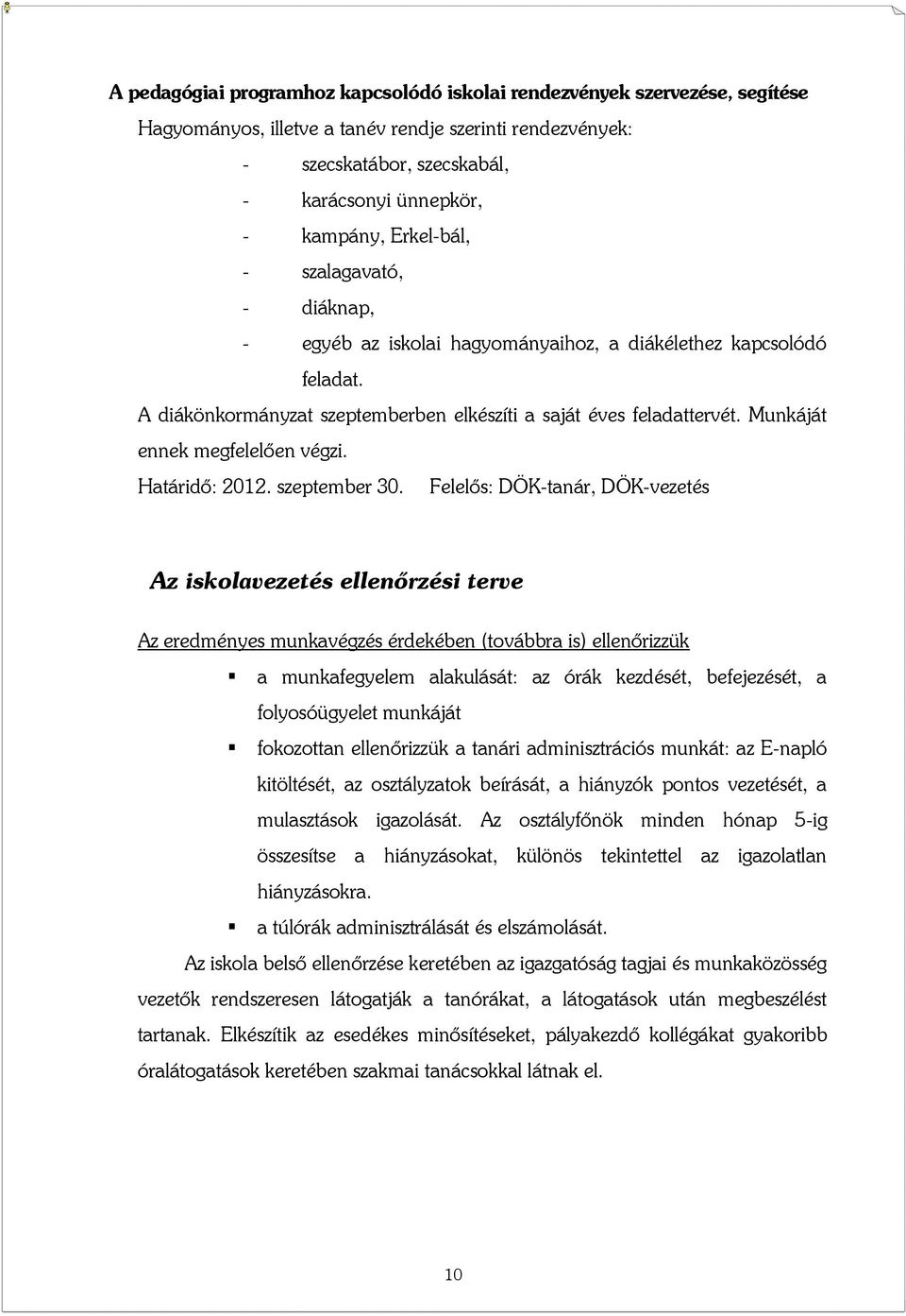 Munkáját ennek megfelelően végzi. Határidő: 2012. szeptember 30.