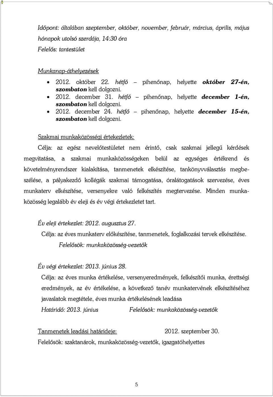 hétfő pihenőnap, helyette december 15-én, szombaton kell dolgozni.