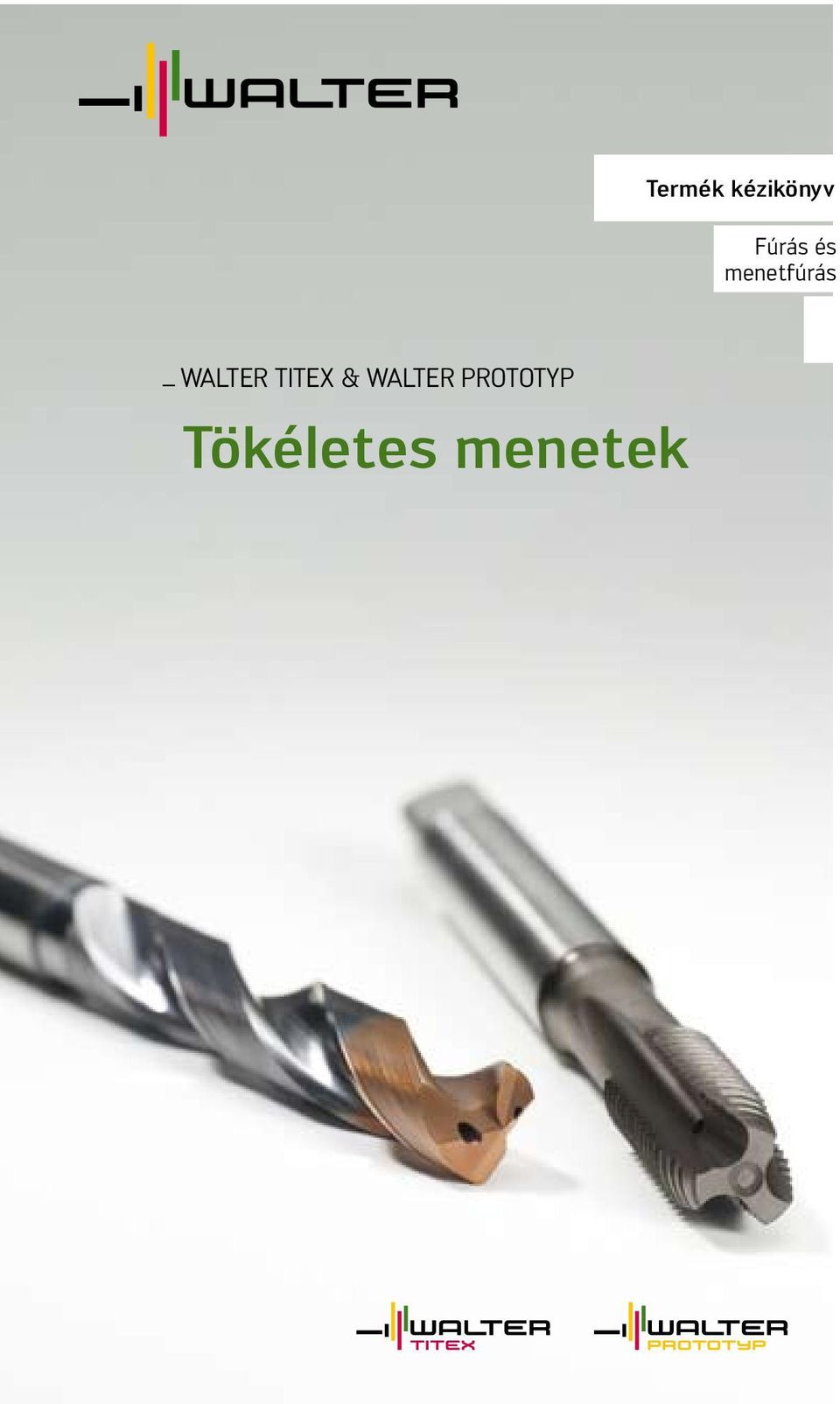 Termék kézikönyv. Fúrás és menetfúrás. _ Walter Titex & Walter Prototyp.  Tökéletes menetek - PDF Ingyenes letöltés