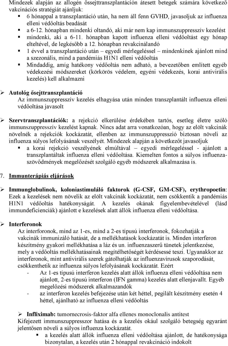 hónapban kapott influenza elleni védőoltást egy hónap elteltével, de legkésőbb a 12.
