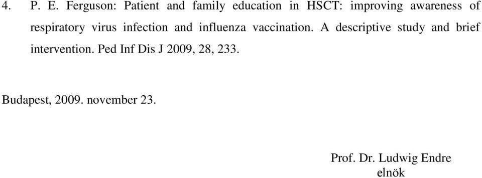 awareness of respiratory virus infection and influenza vaccination.