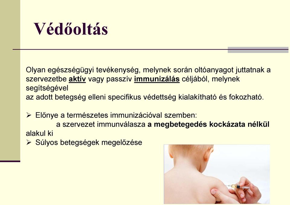 specifikus védettség kialakítható és fokozható.