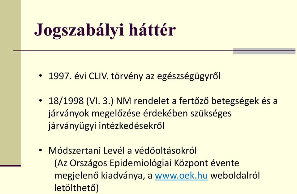 szükséges járványügyi intézkedésekről Módszertani Levél a védőoltásokról (Az