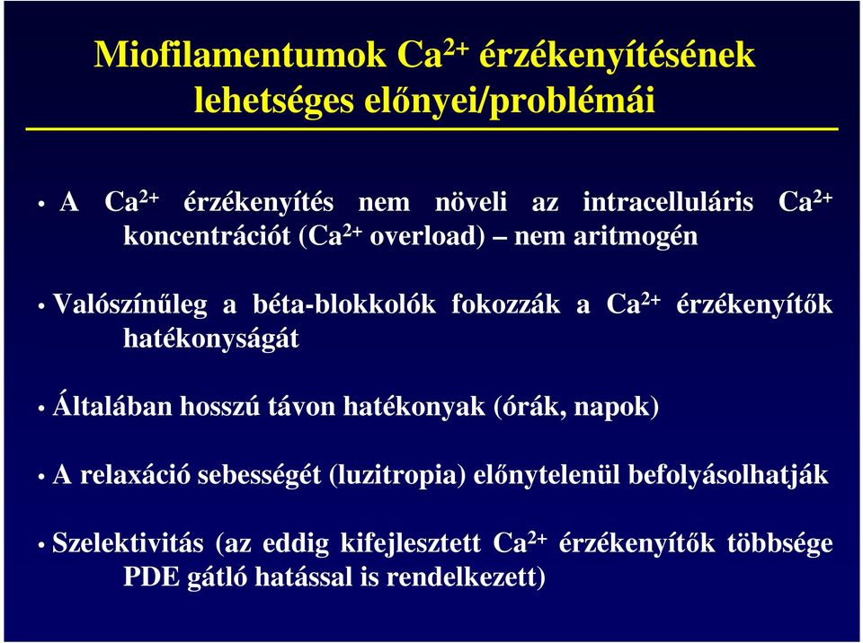 hatékonyságát érzékenyítők Általában hosszú távon hatékonyak (órák, napok) A relaxáció sebességét (luzitropia)
