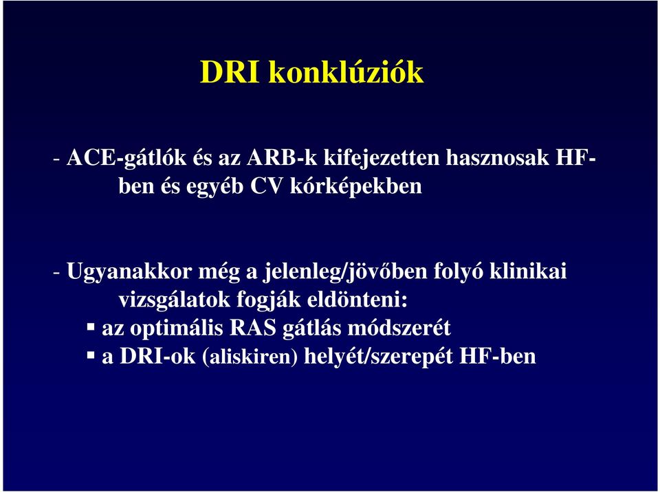 jelenleg/jövőben folyó klinikai vizsgálatok fogják eldönteni: