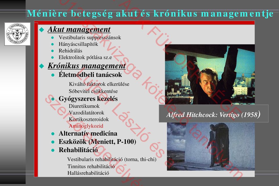 e Krónikus management Életmódbeli tanácsok Kiváltó faktorok elkerülése Sóbevitel csökkentése Gyógyszeres kezelés Diuretikumok