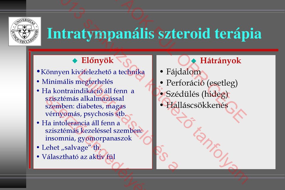 stb. Ha intolerancia áll fenn a szisztémás kezeléssel szemben: insomnia, gyomorpanaszok Lehet