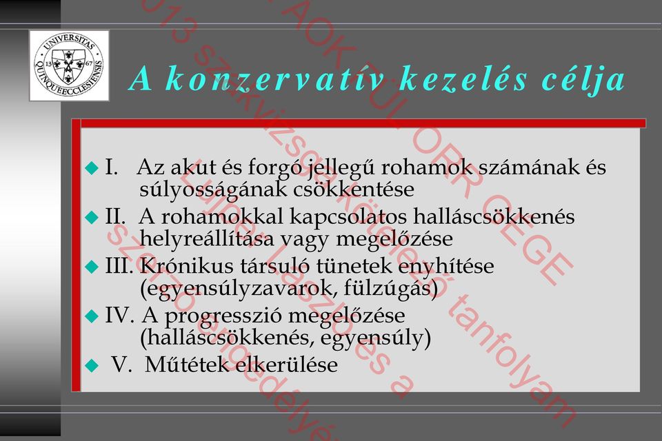 A rohamokkal kapcsolatos halláscsökkenés helyreállítása vagy megelőzése III.