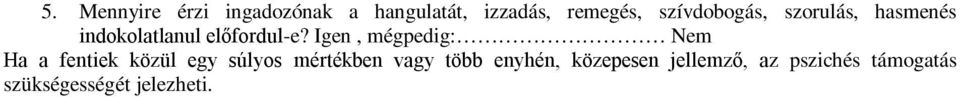 Igen, mégpedig: Nem Ha a fentiek közül egy súlyos mértékben vagy