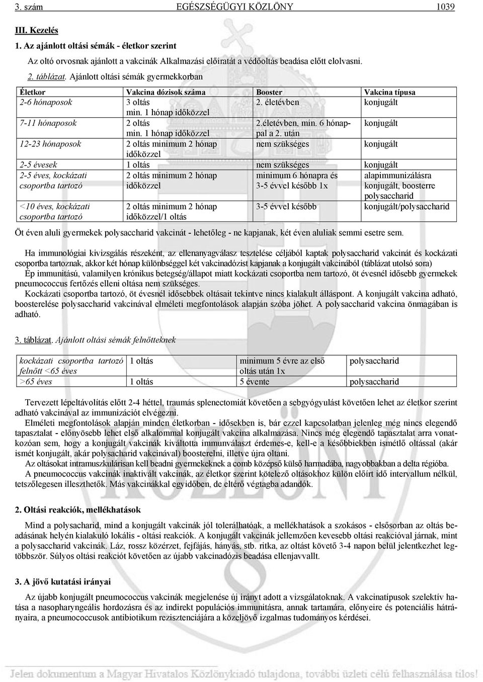 életévben, min. 6 hónappal konjugált min. 1 hónap időközzel a 2.