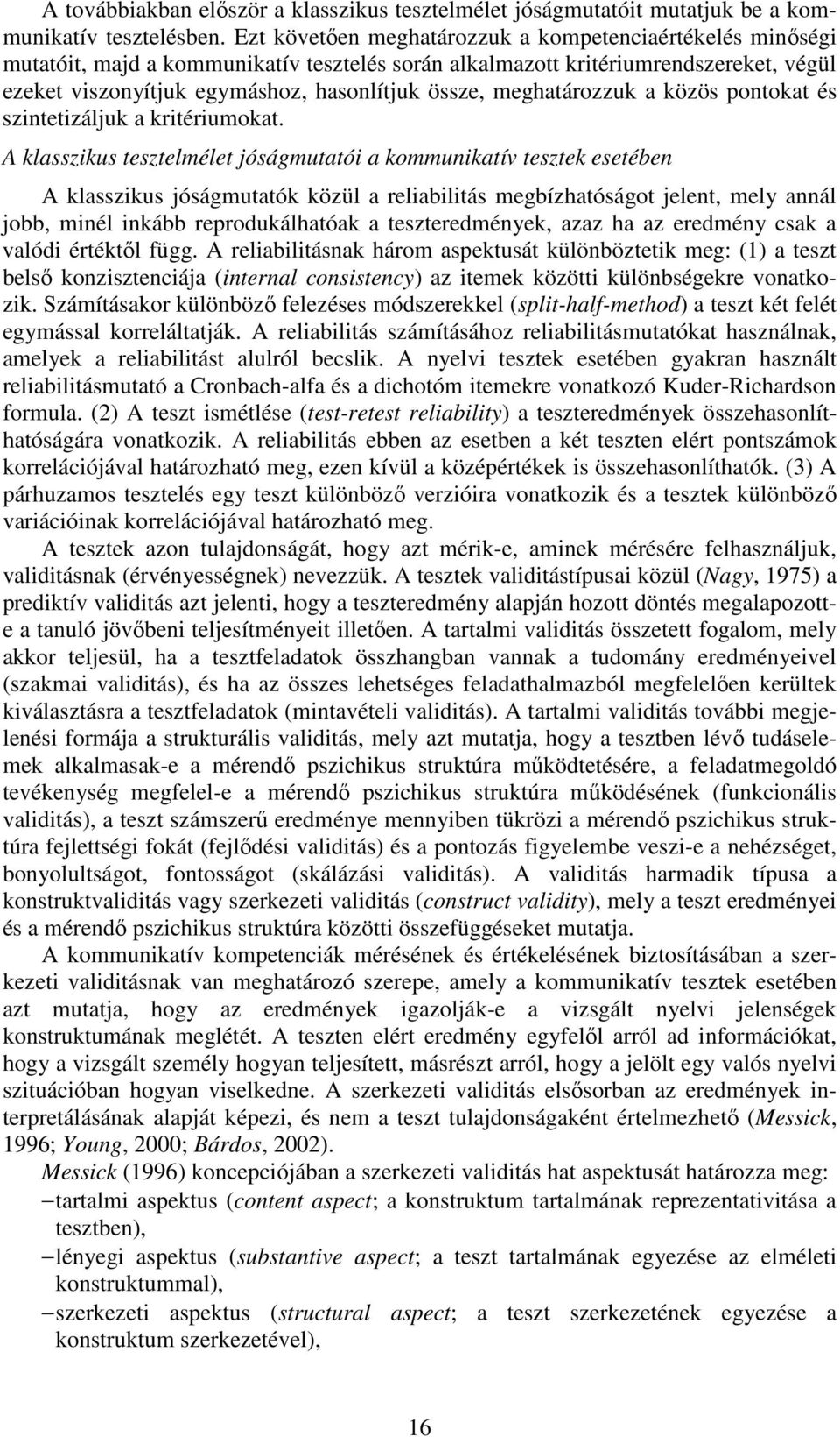 meghatározzuk a közös pontokat és szintetizáljuk a kritériumokat.