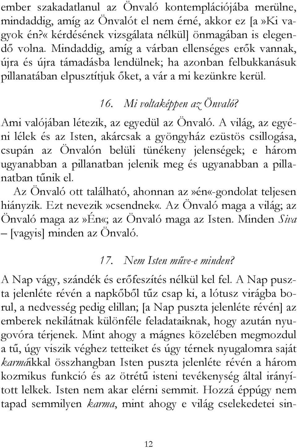 Ami valójában létezik, az egyedül az Önvaló.