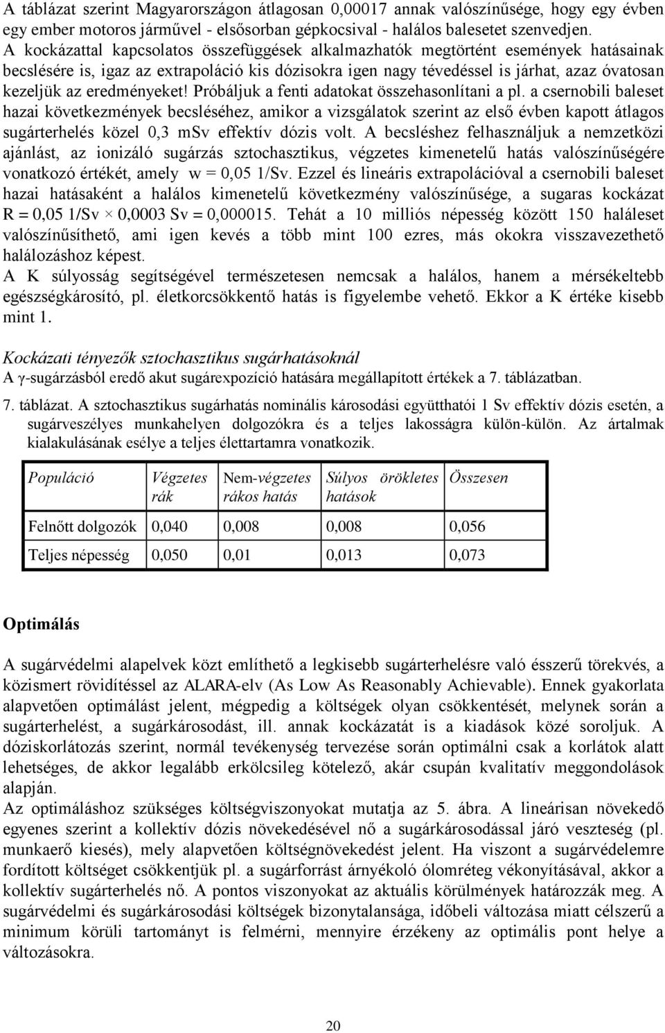 eredményeket! Próbáljuk a fenti adatokat összehasonlítani a pl.